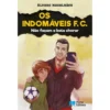 Os Indomáveis F. C. - Não Façam a Bola Chorar de Álvaro Magalhães