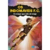 Os Indomáveis F. C. - o Craque que Veio de Longe de Álvaro Magalhães - Livro 13