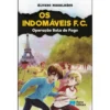 Os Indomáveis F. C. - Operação Bola de Fogo de Álvaro Magalhães