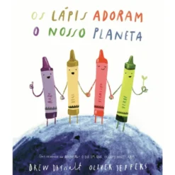 Os Lápis Adoram o Nosso Planeta de Drew Daywalt