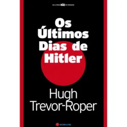 Os Últimos Dias de Hitler de Hugh Trevor-Rope