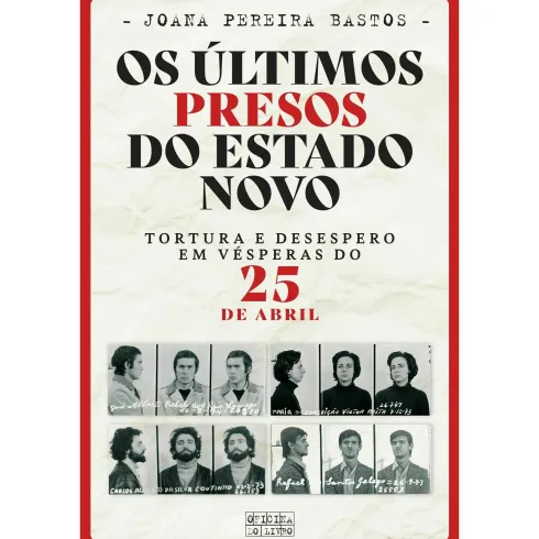 Os Últimos Presos do Estado Novo de Joana Pereira Bastos