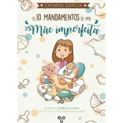 Os 10 Mandamentos de Uma Mãe Imperfeita de Carmen Garcia