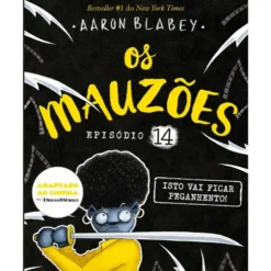 Os Mauzões - Episódio 14: Isto Vai Ficar Peganhento! de Aaron Blabey