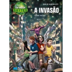 Os Mega B.A.Y.T.E.S. - A Invasão de Sara de Almeida Leite - Livro 3