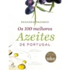 Os 100 Melhores Azeites de Portugal de Edgardo Pacheco