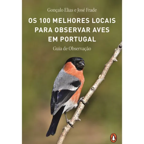 Os 100 Melhores Locais Para Observar Aves Em Portugal de Gonçalo Elias E José Frade