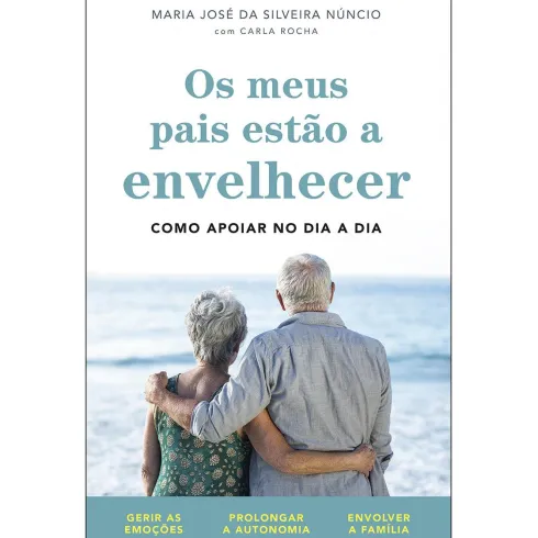 Os Meus Pais Estão a Envelhecer de Maria José da Silveira Núncio