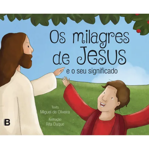 Os Milagres de Jesus e o Seu Significado de Miguel de Oliveira
