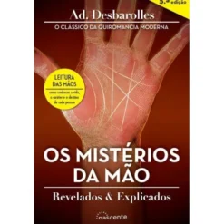 Os Mistérios da Mão - Revelados e Explicados de Ad. Desbarolles