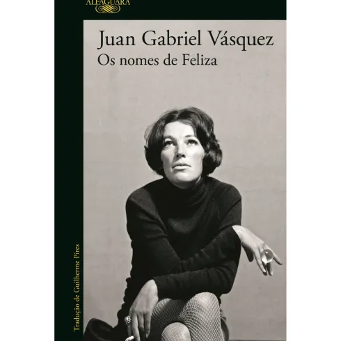 Os Nomes De Feliza de Juan Gabriel Vásquez