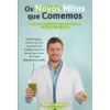 Os Novos Mitos que Comemos de Pedro Carvalho - Um Guia para Se Proteger dos Influencers e das Dietas da Moda