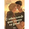 O Sobrevivente Quer Morrer No Final de Adam Silvera