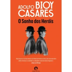 O Sonho dos Heróis de Adolfo Bioy Casares