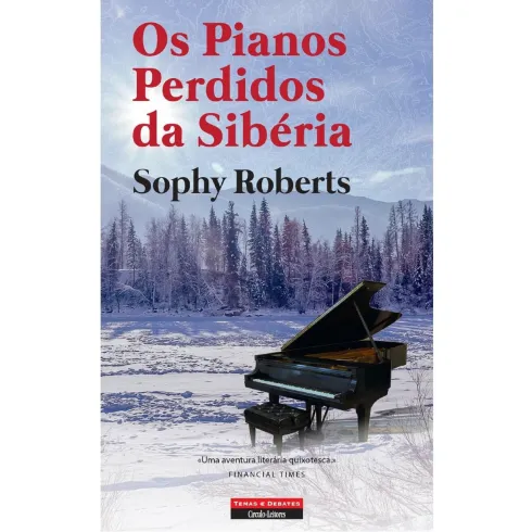 Os Pianos Perdidos Da Sibéria de Sophy Roberts