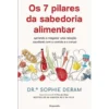 Os 7 Pilares da Sabedoria Alimentar de Sophie Deram