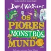 Os Piores Monstro do Mundo de David Walliams