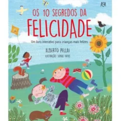 Os 10 Segredos da Felicidade de Alberto Pellai