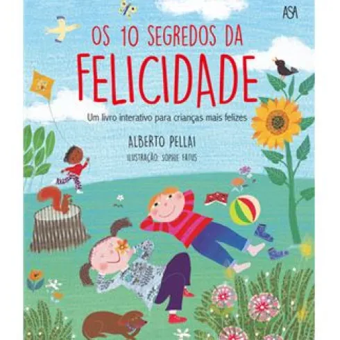 Os 10 Segredos da Felicidade de Alberto Pellai