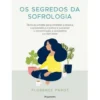 Os Segredos da Sofrologia de Florence Parot