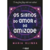 Os Signos Do Amor E Da Amizade de Maria Olinda