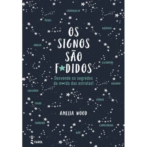 Os Signos São F*didos de Amelia Wood - Desvende os Segredos da M*rda das Estrelas!