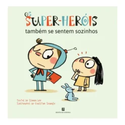 Os Super-Heróis Também Se Sentem Sozinhos de Isaura Lee; Christian Inaraja