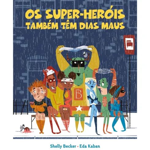 Os Super-Heróis Também Têm Dias Maus de Shelly Becker