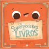 Os Superpoderes Dos Livros de Marja Monnette-Millette, Marjorie Blais Simard