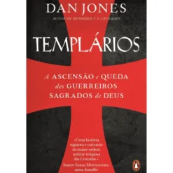Os Templários- A Ascenção E Queda Dos Guerreiros Sagrados De Deus de Dan Jones