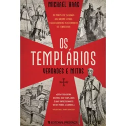 Os Templários - Verdade e Mitos de Michael Haag