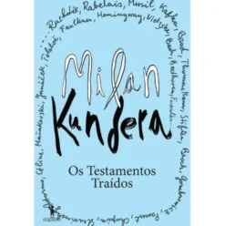 Os Testamentos Traídos de Milan Kundera
