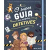 O Super Guia dos Perfeitos Detetives de Aurore Meyer