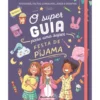 O Super Guia para uma Super Festa de Pijama de Aurore Meyer
