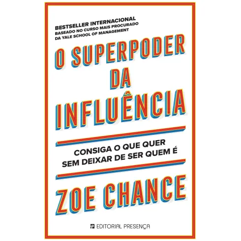 O Superpoder da Influência de Zoe Chance - Consiga o que Quer sem Deixar de Ser Quem é