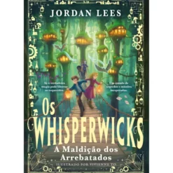 Os Whisperwicks: A Maldição Dos Arrebatados de Jordan Lees