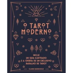 O Tarot Moderno de Claire Goodchild - Inclui um Guia Ilustrado e a Oferta de um Exclusivo Baralho de Tarot