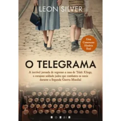 O Telegrama: de Leon Silver - A Incrível História Verídica de um Soldado Polaco Judeu