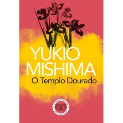 O Templo Dourado de Yukio Mishima