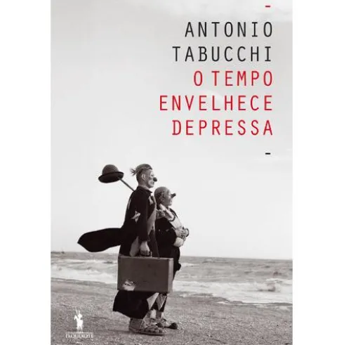 O Tempo Envelhece Depressa de Antonio Tabucchi