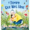 O Tempo que nos Une de Clare Helen Welsh e Fiona Lumbers