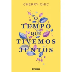 O Tempo que Tivemos Juntos de Cherry Chic