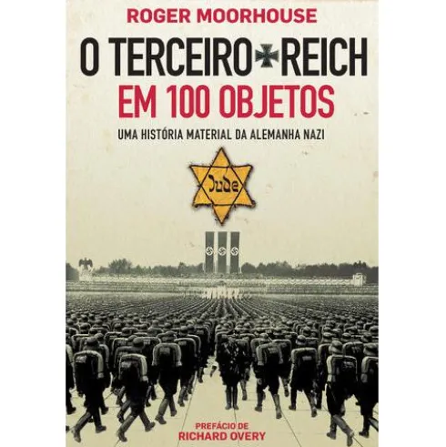 O Terceiro Reich em 100 Objetos de Roger Moorhouse