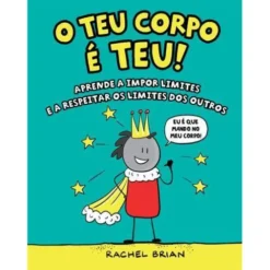 O Teu Corpo é Teu! de Rachel Brian - Aprende a Impor Limites e a Respeitar os Limites dos Outros