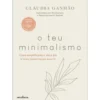 O Teu Minimalismo de Cláudia Ganhão