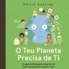 O Teu Planeta Precisa de Ti de Philip Bunting