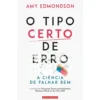 O Tipo Certo De Erro de Amy Edmondson