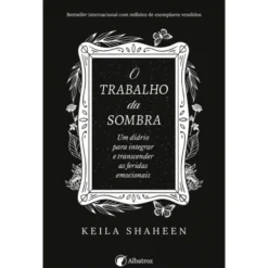 O Trabalho da Sombra de Keila Shaheen