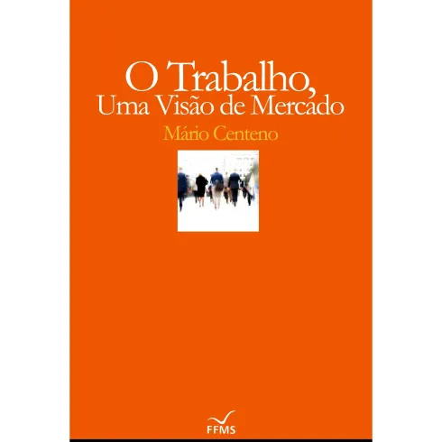 O Trabalho, Uma Visão de Mercado de Mário Centeno