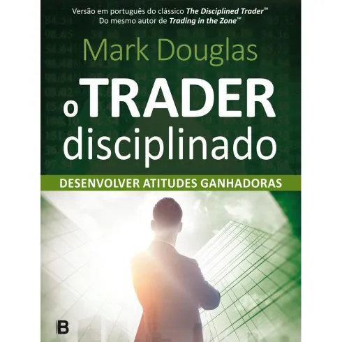 O Trader Disciplinado de Mark Douglas